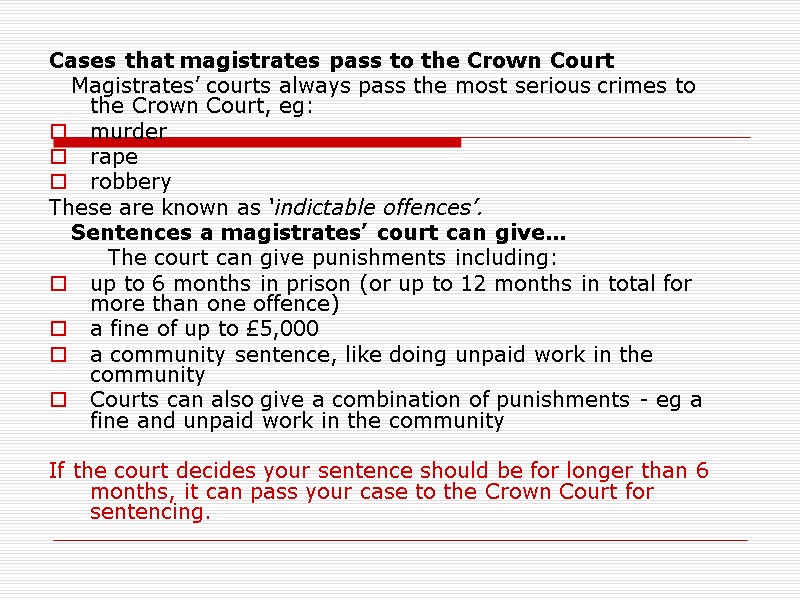 Cases that magistrates pass to the Crown Court    Magistrates’ courts always